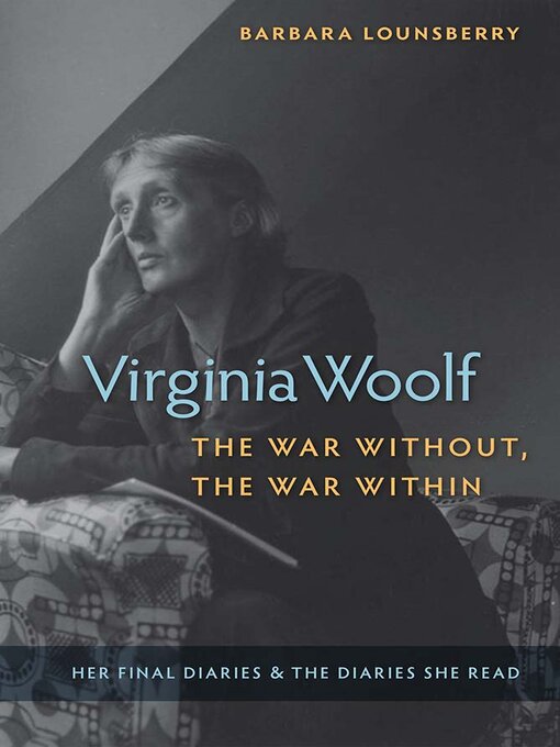 Title details for Virginia Woolf, the War Without, the War Within by Barbara Lounsberry - Wait list